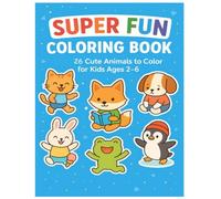 Super Fun Coloring Book: 26 Cute Animals to Color for Kids Ages 2-6