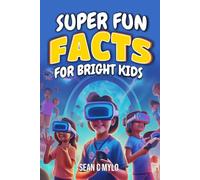 Super Fun FACTS For Bright Kids: Amazing Trivia About Animals, Space, Science, History & More - For Curious Kids Ages 7-12