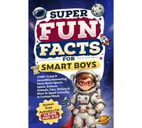 Super Fun Facts For Smart Boys: 1100+ Crazy & Incredibly Interesting Facts About Sports, Space, Science, Animals, Cars, History & More To Spark Curiosity - Activity Books For Clever Kids 8-12