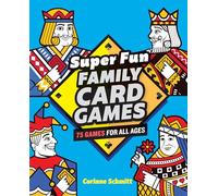 Super Fun Family Card Games: 75 Games for All Ages
