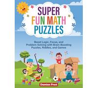Super Fun Math Puzzles: Boost Logic, Focus, and Problem-Solving with Brain-Boosting Puzzles, Riddles, and Games