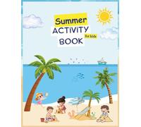 Super Fun Summer Activity Book for Kids: Fun and Educational Puzzles, Coloring Pages, Mazes, and Games