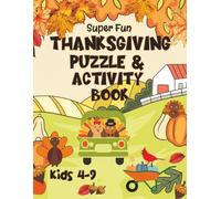 Super Fun Thanksgiving Puzzle & Activity Book For Kids 4 - 9: Word Searches, Scrambles, Mazes, Hidden Picture Puzzles, Coloring Pages, Would You Rather Questions & More