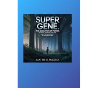 Super Gene: The Evolution of Power: Survival, Ambition, and the Fight for Immortality in the Sanctuary
