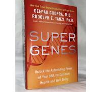 Super Genes: Unlock the Astonishing Power of Your DNA for Optimum Health and Well-Being