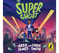 Super Ghost: From The Hilarious Bestselling Authors Of Kid Normal