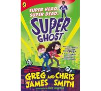 Super Ghost: From the hilarious bestselling authors of Kid Normal