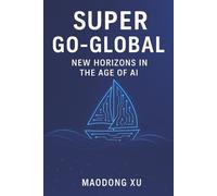Super Go-Global: New Horizons in the Age of AI