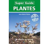 Super Guide Plantes: Se soigner au naturel