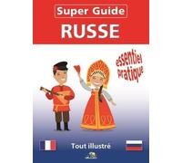 Super guide russe: Essentiel et pratique