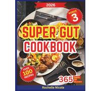 Super Gut Cookbook 2026: 100+ Healing Recipes and Modern Kitchen Strategies inspired by Dr. Williams for Reviving Microbial Diversity, Boosting Metabolism, and Cultivating a Healthier You