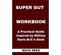 Super Gut Workbook: A Practical Guide Inspired by William Davis M.D.’s Book
