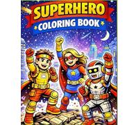 Super Hero Colouring Book for Kids: Amazing Action-Packed Heroes to Color - Fun, Adventure & Creativity for Boys and Girls