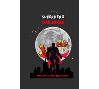 Super Hero Dad Jokes: Unleash Your Funny Superpowers