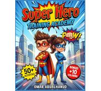 Super Hero Training Academy Activity Book for Kids Ages 5-9: 50+ Action Puzzles: Logic Games, Mazes, Spot the Difference & Bonus Coloring (Solutions Included)
