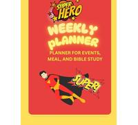 Super Hero Weekly Planner: Weekly events, meals, and bible studies