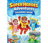 Super Heroes Adventures Coloring Book: Epic Superhero Coloring Adventures for Ages 4-8