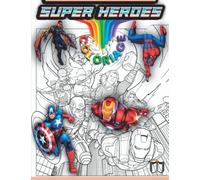 Super Heroes Coloriage : Super Héros Livre de Coloriage pour Adultes et Enfants +50 Dessins du Personnages de Super-Héros à Colorier en 60 Pages. (Haute-Qualité)