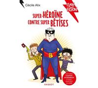 Super héroïne contre super bêtises - Cécile Alix - Rageot - Poche - Roman junior
