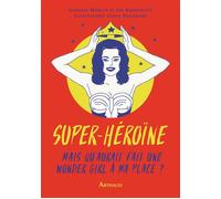Super-héroïne Mais que ferait une wonder girl à ma place ? - Joe Borgenicht - Arthaud - broché - Anthologie