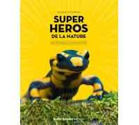 Super heros de la nature : incroyables inventions