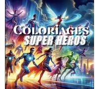 Super Héros et Héroïnes à colorier : Livre de coloriage pour enfants: Âge 6-12 ans | WonderTales
