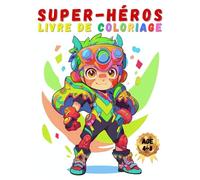 Super-Héros : Livre de Coloriage pour Jeunes Aventuriers: Âges 4-8 - 50 Scènes Épiques sur Papier de Luxe, personnaliser ces super héros. Livre d'activité
