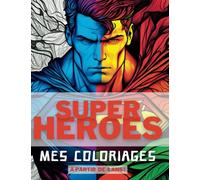 Super Héros - Livre de Coloriage Pour les Enfants de 4 à 8 Ans