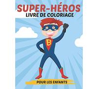 SUPER-HÉROS LIVRE DE COLORIAGE POUR LES ENFANTS: Livre de Coloriage Super-héros | plus de 45 dessins à colorier de super-héros pour les enfants de 4 à 8 ans | Pour les enfants de 9 à 12 ans.
