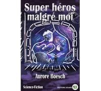Super héros malgré moi - Aurore Boesch - Douro - broché - Roman