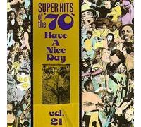 Super Hits Of The '70s: Have A Nice Day, Vol. 21