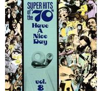 Super Hits Of The '70s: Have A Nice Day, Vol. 8