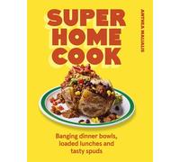 Super Home Cook Banging dinner bowls, loaded lunches and tasty spuds to feed your family - Anthea Malialis - Ebury Digital - ebook (ePub) - Livre