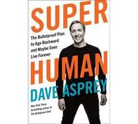 Super Human - Dave Asprey - HarperCollins - Livre en Anglais - Hardback Dave AspreyDave Asprey (Auteur)