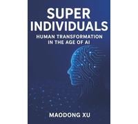 Super Individuals: Human Transformation in the Age of AI