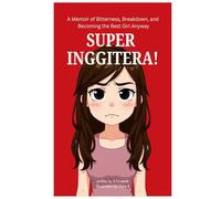 SUPER INGGITERA!: A Memoir of Bitterness, Breakdown, and Becoming the Best Girl Anyway