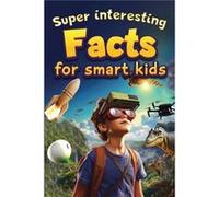 Super Interesting Facts For Smart Kids 1000 Amazing Facts For Curious Minds About Science History Animals and Other Awesome Things - Norris Skeldon - Krys Norris SkeldonNorris Skeldon (Auteur)
