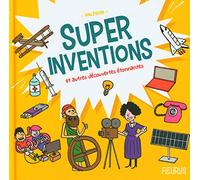 Super inventions et autres découvertes étonnantes