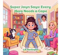 Super Jayn Says | Every Hero Needs a Cape: The Adventures of Super Jayn: Book 1