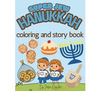 Super Jew Hanukkah Coloring & Story Book: Beautiful and cute detailed coloring pages for all ages to bring the true Hanukkah story to life!