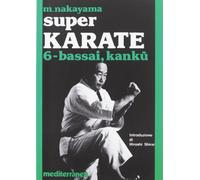 Super karate. Kata Bassai e Kanku (Vol. 6)