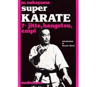 Super karate. Kata Jutte, Hangetsu Empi (Vol. 7)