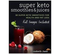 Super Keto Smoothies & Juices