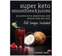 Super Keto Smoothies & Juices