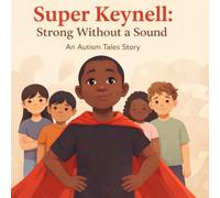 Super Keynell: Strong Without a Sound: An Autism Tales Story About Communication, Understanding, and Inclusion