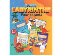Super Labyrinthe pour enfants - 5 - 8 ans: Thèmes amusant sur les Animaux - Dinosaures - Pirates... Pages en couleurs - Puzzles - Escape game