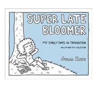Super Late Bloomer: My Early Days in Transition
