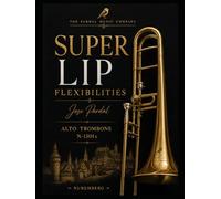 SUPER LIP FLEXIBILITIES Jose Pardal ALTO TROMBONE N-1301 b: NUREMBERG