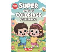 Super Livre de Coloriage pour Enfant: 200 Dessins Mignons et Faciles pour Garçons et Filles de 3 à 7 ans | Grand Cahier d'Activités Créatives Idéal ... la Motricité Fine et la Concentration