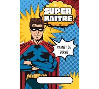 Super Maître - Carnet de Survie | Cahier Cadeau Original pour Maîtres d’École | Pages Vierges | Style BD - Idée Cadeau de Fin d’Année: Un cahier amusant et pratique pour remercier un super maître